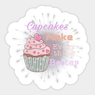 cupcakes make everything better Sticker